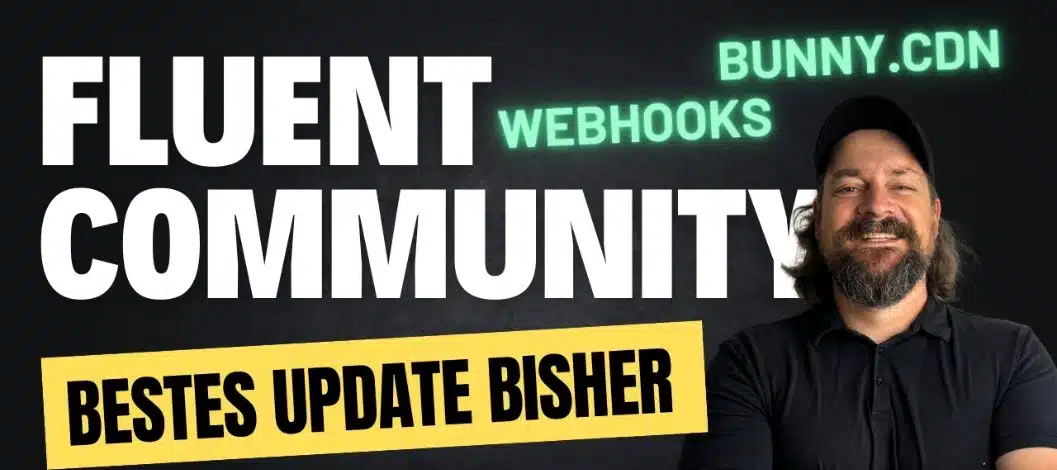FluentCommunity: Bunny.stream, Webhooks & mehr